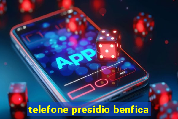 telefone presidio benfica